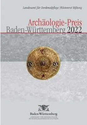 Landesamt für Denkmalpflege / Wüstenrot Stiftung |  Archäologie-Preis Baden-Württemberg 2022 | Buch |  Sack Fachmedien