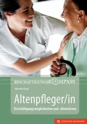 Engl / Aumann |  Beschäftigungskompass Altenpfleger/in | Buch |  Sack Fachmedien