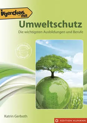Gerboth / Aumann |  Irgendwas mit Natur- und Umweltschutz | Buch |  Sack Fachmedien