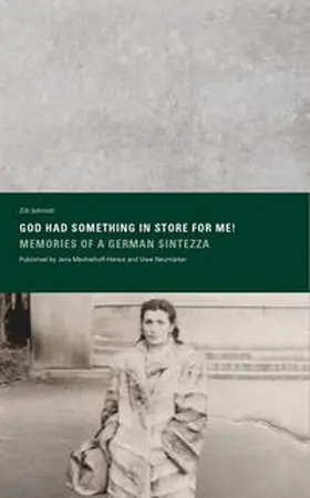 Neumärker / Mechelhoff-Herezi |  »GOD HAD SOMETHING IN STORE FOR ME! MEMORIES OF A GERMAN SINTEZZA« Published by Jana Mechelhoff-Herezi and Uwe Neumärker | Buch |  Sack Fachmedien