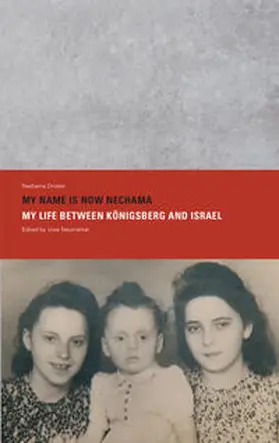 Drober / Neumärker |  MY NAME IS NOW NECHAMA – MY LIFE BETWEEN KÖNIGSBERG AND ISRAEL, Edited by Uwe Neumärker | Buch |  Sack Fachmedien