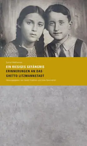 Wallheimer / Neumärker / Friedrich |  »Ein riesiges Gefängnis. Erinnerungen an das Ghetto Litzmannstadt« | Buch |  Sack Fachmedien