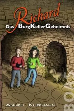 Klipphahn |  Richard - Das BurgKellerGeheimnis | Buch |  Sack Fachmedien