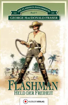 Fraser / Kübler |  Die Flashman-Manuskripte 03. Flashman - Held der Freiheit | Buch |  Sack Fachmedien