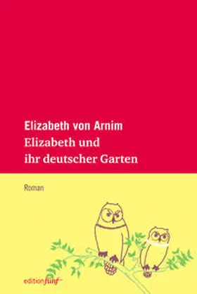 von Arnim |  Elizabeth und ihr deutscher Garten | Buch |  Sack Fachmedien