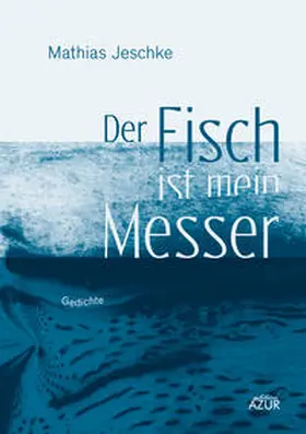 Jeschke |  Der Fisch ist mein Messer | Buch |  Sack Fachmedien