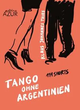 Thies |  Tango ohne Argentinien. 111 Shorts | Buch |  Sack Fachmedien