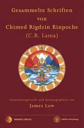 Low / Lama |  Gesammelte Schriften von Chimed Rigdzin Rinpoche | Buch |  Sack Fachmedien