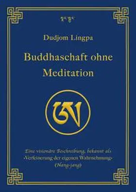 Lingpa / Dorje / Rinpoche |  Buddhaschaft ohne Meditation | Buch |  Sack Fachmedien