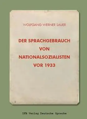 Sauer |  Der Sprachgebrauch von Nationalsozialisten vor 1933 | Buch |  Sack Fachmedien