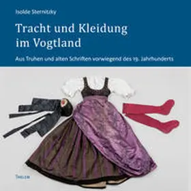 Sternitzky / 1. Trachtenverein Vogtland e.V. |  Tracht und Kleidung im Vogtland | Buch |  Sack Fachmedien