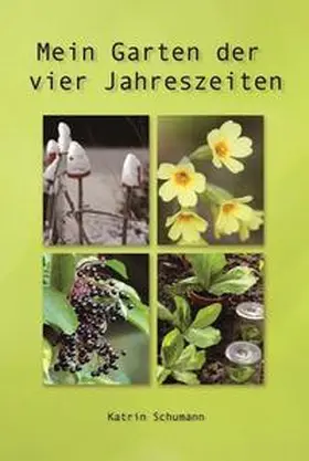 Schumann |  Mein Garten der vier Jahreszeiten | Buch |  Sack Fachmedien
