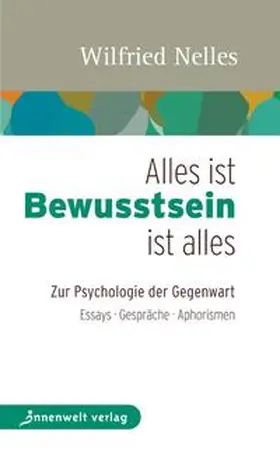 Nelles |  Alles ist Bewusstsein - Bewusstsein ist alles | Buch |  Sack Fachmedien