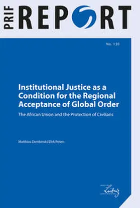 Dembinski / Peters |  Institutional Justice as a Condition for the Regional Acceptance of Global Order | Buch |  Sack Fachmedien