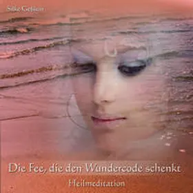 Silke |  Die Fee, die den Wundercode schenkt | Sonstiges |  Sack Fachmedien