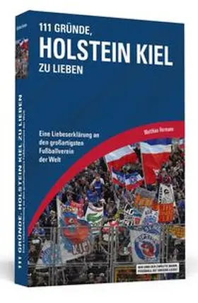 Hermann |  111 Gründe, Holstein Kiel zu lieben | Buch |  Sack Fachmedien