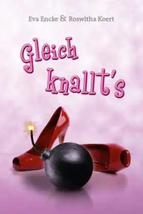 Encke / Koert |  Gleich knallt’s | Buch |  Sack Fachmedien