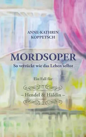Koppetsch |  Mordsoper | Buch |  Sack Fachmedien