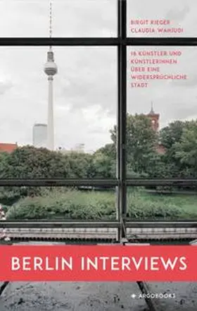 Rieger / Wahjudi |  Berlin Interviews | Buch |  Sack Fachmedien