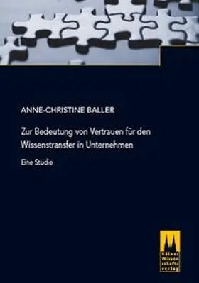 Baller |  Bedeutung von Vertrauen für den Wissenstransfer in Unternehmen | Buch |  Sack Fachmedien