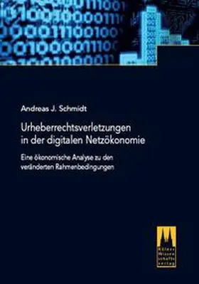 Schmidt |  Urheberrechtsverletzungen in der Digitalen Netzökonomie | Buch |  Sack Fachmedien