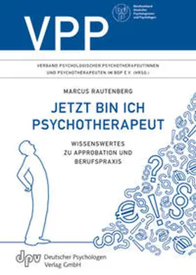 Rautenberg / Verband Psychologischer Psychotherapeuten im BDP e.V. (VPP) |  Jetzt bin ich Psychotherapeut | Buch |  Sack Fachmedien