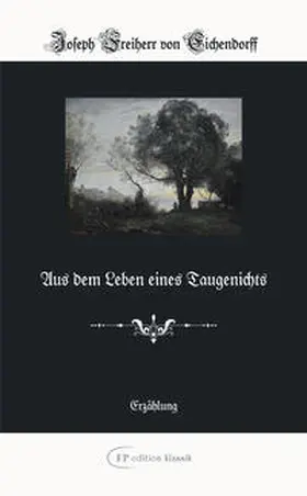 Eichendorff Freiherr von |  Aus dem Leben eines Taugenichts | Buch |  Sack Fachmedien