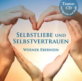 Eberwein |  Selbstliebe und Selbstvertrauen | Sonstiges |  Sack Fachmedien
