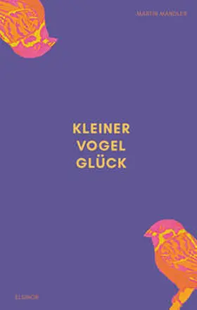 Mandler |  Kleiner Vogel Glück | Buch |  Sack Fachmedien