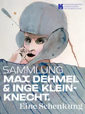 Brandenburgisches Landesmuseum für moderne Kunst / Kremeier / Dehmel |  Sammlung Max Dehmel & Inge Kleinknecht. | Buch |  Sack Fachmedien