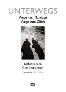 John / Loepelmann |  Unterwegs. Wege nach Santiago, Wege zum Glück | eBook | Sack Fachmedien