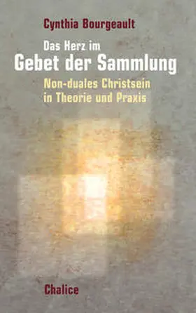Bourgeault |  Das Herz im Gebet der Sammlung | Buch |  Sack Fachmedien