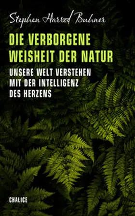 Buhner |  Die verborgene Weisheit der Natur | Buch |  Sack Fachmedien