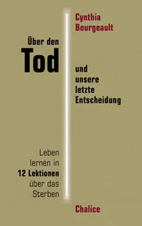 Bourgeault / Boros |  Über den Tod und unsere letzte Entscheidung | Buch |  Sack Fachmedien