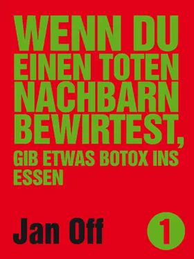 Off |  Wenn du einen toten Nachbarn bewirtest, gib etwas Botox ins Essen | eBook | Sack Fachmedien