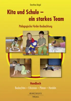 Beigel |  Kita und Schule - ein starkes Team - Pädagogische Förder-Beobachtung | Buch |  Sack Fachmedien