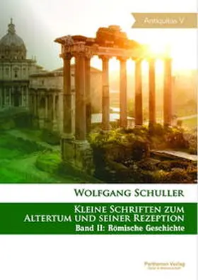 Schuller / Rubel |  Kleine Schriften zum Altertum und seiner Rezeption | Buch |  Sack Fachmedien