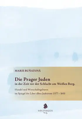 Bunatová / Bun?atová |  Die Prager Juden in der Zeit vor der Schlacht am Weißen Berg. | Buch |  Sack Fachmedien