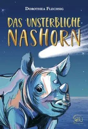 Flechsig / Inzinger |  Das unsterbliche Nashorn | eBook | Sack Fachmedien