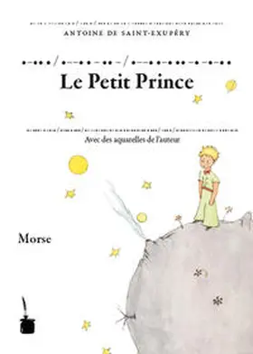 Saint-Exupéry / Saint Exupéry |  Der Kleine Prinz. Le Petit Prince. Transkription des französischen Originals ins Morse-Alphabet | Buch |  Sack Fachmedien
