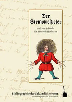 Sauer |  Der Struwwelpeter und sein Schöpfer Dr. Heinrich Hoffmann. Bibliographie der Sekundärliteratur | Buch |  Sack Fachmedien