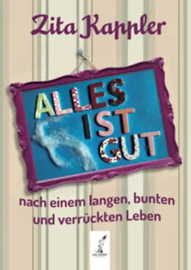 Kappler / San Esprit Verlag - San Esprit GmbH & Co. KG / Schelling |  ALLES IST GUT | eBook | Sack Fachmedien
