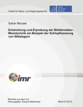 Mirzaei |  Entwicklung und Erprobung der Bildderotator-Messtechnik am Beispiel der Schlupfmessung von Wälzlagern | Buch |  Sack Fachmedien