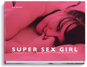 Walker |  Super Sex Girl | Buch |  Sack Fachmedien