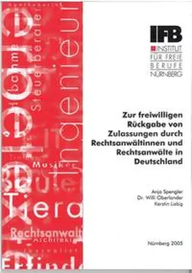 Spengler / Oberlander / Liebig |  Zur freiwilligen Rückgabe von Zulassungen durch Rechtsanwältinnen und Rechtsanwälte in Deutschland | Buch |  Sack Fachmedien