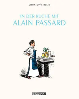 Blain |  In der Küche mit Alain Passard | Buch |  Sack Fachmedien