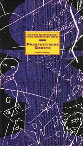 Huelsenbeck / Arp / Grosz |  Phantastische Gebete | Buch |  Sack Fachmedien