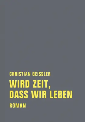 Geissler |  Wird Zeit, dass wir leben | eBook | Sack Fachmedien