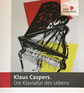 Kulturreferat / Museen / Annuß / Bäuml |  Klaus Caspers. Die Klaviatur des Lebens | Buch |  Sack Fachmedien