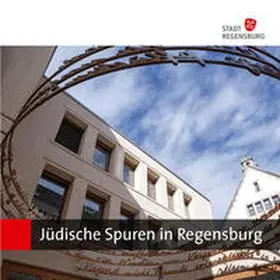 Stadt Regensburg, Kulturreferat |  Jüdische Spuren in Regensburg | Buch |  Sack Fachmedien
